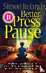 Ireland, Simon - Better Press Pause