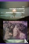 Robinson, Jeremy Mark - The Sacred Cinema of Andrei Tarkovski