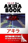 Robinson, Jeremy Mark - The Akira Book: Katsuhiro Otomo: The Movie and the Manga