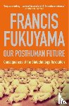 Fukuyama, Francis - Our Posthuman Future