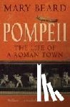 Beard, Professor Mary - Pompeii - The Life of a Roman Town