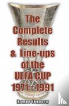 Ionescu, Romeo - The Complete Results and Line-ups of the UEFA Cup 1971-1991