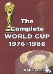 Mantz, Gabriel - The Complete World Cup 1976-1986