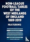 Blakeman, Mick - Non-League Football Tables of the West Midlands of England 1889-2019