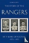  - Classic Reprint : The Story of the Rangers - Fifty Years of Football 1873 to 1923