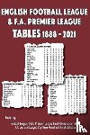  - English Football League & F.A. Premier League Tables 1888-2021