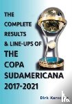 Karsdorp, Dirk - The Complete Results & Line-ups of the Copa Sudamericana 2017-2021