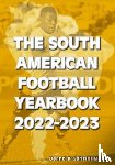 Mantz, Bernd, Mantz, Gabriel - The South American Football Yearbook 2022-2023