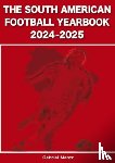 Mantz, Gabriel - The South American Football Yearbook 2024-2025