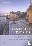  - Fantastic Escapes - Architecture and Design for Stylish Stays