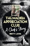 Ladds, Brett - The Madiba appreciation club