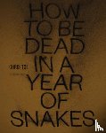 Tse Chris - How to be Dead in a Year of Snakes