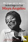 Nga Ika a Whiro O Te Panekiretanga O Te - He Kupu Na Te Maia: He Kohinga Ruri Na Maya Angelou