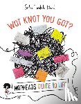 Tusitala Marsh, Selina - Wot Knot You Got?: Mophead's Guide to Life