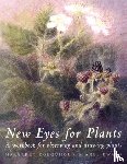 Colquhoun, Margaret, Ewald, Axel - New Eyes for Plants