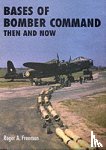 Freeman, Roger A. - Bases of Bomber Command Then and Now