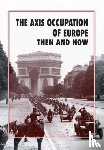 Ramsey, Winston G. - The Axis Occupation of Europe Then and Now