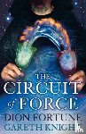 Fortune, Dion, Knight, Gareth - The Circuit of Force
