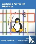 Fairhead, Harry - Applying C For The IoT With Linux