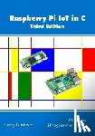 Fairhead, Harry - Raspberry Pi IoT In C, 3rd Edition