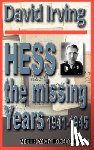 Irving, David - Hess: The Missing Years 1941-1945: The Missing Years