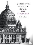 Blunt, Anthony - A Guide to Baroque Rome: The Churches