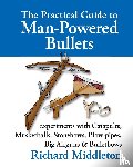 Middleton, Richard - The Practical Guide to Man-powered Bullets