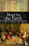 Gooding, Dr David - True to the Faith