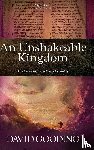 Gooding, Dr David - An Unshakeable Kingdom