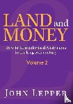 Lepper, John - Land and Money Volume 2