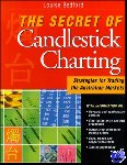 Bedford, Louise - The Secret of Candlestick Charting - Strategies for Trading the Australian Markets