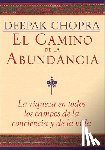 Chopra, Deepak - El Camino de la Abundancia / Creating Affluence: La Riqueza En Todos Los Campos de la Conciencia Y de la Vida / The A-To-Z Steps to a Richer Life