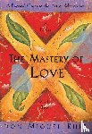Ruiz, Don Miguel, Mills, Janet - The Mastery of Love