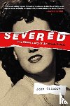 Gilmore, John - Severed: The True Story of the Black Dahlia