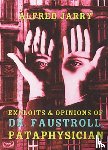 Jarry, Alfred - Exploits & Opinions Of Dr Faustroll