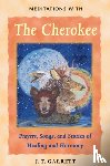 Garrett, J.T. - Meditations with the Cherokee - Prayers Songs and Stories of Healing and Harmony