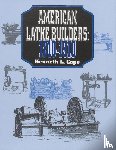 Cope, Kenneth L. - American Lathe Builders, 1810-1910