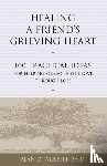 Wolfelt, Alan D - Healing a Friend's Grieving Heart