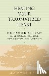 Wolfelt, Alan D - Healing Your Traumatized Heart