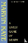 Kaye, Marvin - A Lively Game of Death