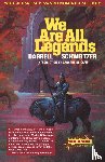 Schweitzer, Darrell - We Are All Legends