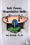 Greene, Ida - Soft Power Negotiation Skills