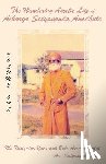 Satyananda, Acharya - The Wandering Ascetic Life of Acharya Satyananda Avadhuta: My Thirty-Five Years with Baba Anandamurtijii