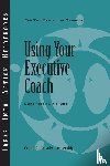 Center for Creative Leadership (CCL), Wayne Hart, Karen Kirkland - Using Your Executive Coach