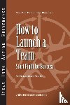 Center for Creative Leadership (CCL), Kanaga, Kim, Prestridge, Sonya - How to Launch a Team - Start Right for Success