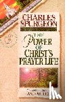 Spurgeon, Charles Haddon - The Power of Christ's Prayer Life