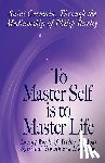 Burley, Philip - To Master Self Is to Master Life