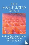 Winn, Denise - The Manipulated Mind: Brainwashing, Conditioning, and Indoctrination