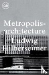 Hilberseimer, . - Metropolisarchitecture