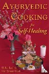 Lad, Usha, Lad, Dr Vasant - Ayurvedic Cooking for Self-Healing